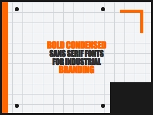 Industrial Branding with Bold Condensed Sans Serif Fonts