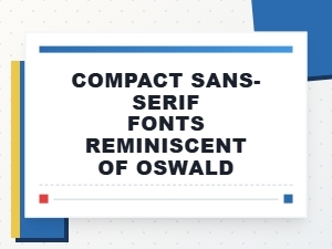 Clean and Modern Sans Serif Fonts Like Oswald